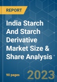 India Starch And Starch Derivative Market Size & Share Analysis - Growth Trends & Forecasts (2023 - 2028)- Product Image