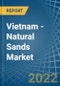 Vietnam - Natural Sands - Market Analysis, Forecast, Size, Trends and Insights - Product Thumbnail Image