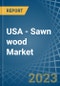 USA - Sawn wood (Non-Coniferous) - Market Analysis, Forecast, Size, Trends and Insights - Product Thumbnail Image