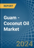 Guam - Coconut (Copra) Oil - Market Analysis, Forecast, Size, Trends and Insights- Product Image
