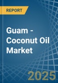 Guam - Coconut (Copra) Oil - Market Analysis, Forecast, Size, Trends and Insights- Product Image