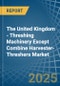 The United Kingdom - Threshing Machinery Except Combine Harvester-Threshers - Market Analysis, Forecast, Size, Trends and Insights - Product Thumbnail Image