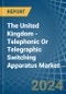 The United Kingdom - Telephonic Or Telegraphic Switching Apparatus - Market Analysis, Forecast, Size, Trends and Insights - Product Thumbnail Image