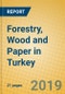 Forestry, Wood and Paper in Turkey - Product Thumbnail Image