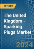 The United Kingdom - Sparking Plugs - Market Analysis, Forecast, Size, Trends and Insights- Product Image
