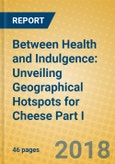 Between Health and Indulgence: Unveiling Geographical Hotspots for Cheese Part I- Product Image