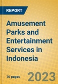 Amusement Parks and Entertainment Services in Indonesia: ISIC 9219- Product Image