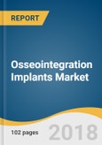 Osseointegration Implants Market Size, Share & Trends Analysis Report By End Use (ASCs, Hospitals, Dental Clinics), By Product (Dental, Knee, Hip, Spinal Implants), By Region, And Segment Forecasts, 2018 - 2026- Product Image