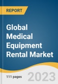 Global Medical Equipment Rental Market Size, Share & Trends Analysis Report by End-use (Personal, Institutes, Hospitals), Product (Storage & Transport, Durable, Surgical), Region, and Segment Forecasts, 2023-2030- Product Image