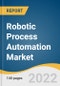 Robotic Process Automation Market Size, Share & Trends Analysis Report by Type, by Service, by Application, by Deployment, by Organization, by Region, and Segment Forecasts, 2022-2030 - Product Thumbnail Image
