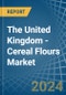 The United Kingdom - Cereal Flours - Market Analysis, Forecast, Size, Trends and Insights - Product Thumbnail Image