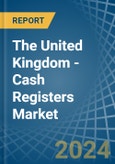 The United Kingdom - Cash Registers - Market Analysis, Forecast, Size, Trends and Insights- Product Image