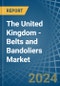 The United Kingdom - Belts and Bandoliers - Market Analysis, Forecast, Size, Trends and Insights - Product Image