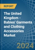 The United Kingdom - Babies' Garments and Clothing Accessories - Market Analysis, Forecast, Size, Trends and Insights- Product Image