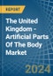 The United Kingdom - Artificial Parts Of The Body (Excl. Artificial Teeth and Dental Fittings and Artificial Joints) - Market Analysis, Forecast, Size, Trends and Insights - Product Thumbnail Image