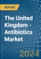 The United Kingdom - Antibiotics - Market Analysis, Forecast, Size, Trends and Insights - Product Image
