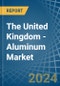 The United Kingdom - Aluminum (Unwrought, Not Alloyed) - Market Analysis, Forecast, Size, Trends and Insights - Product Image