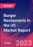 Burger Restaurants in the US - Industry Market Research Report- Product Image