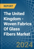 The United Kingdom - Woven Fabrics (Including Narrow Fabrics) Of Glass Fibers - Market Analysis, Forecast, Size, Trends and Insights- Product Image