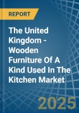 The United Kingdom - Wooden Furniture Of A Kind Used In The Kitchen - Market Analysis, Forecast, Size, Trends and Insights- Product Image