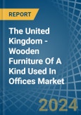 The United Kingdom - Wooden Furniture Of A Kind Used In Offices - Market Analysis, Forecast, Size, Trends and Insights- Product Image