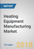 Heating Equipment Manufacturing: Global Markets to 2023- Product Image