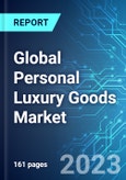 Global Personal Luxury Goods Market: Analysis By Category, By Distribution Channel, By Sales Channel, By Region Size and Trends with Impact of COVID-19 and Forecast up to 2028- Product Image