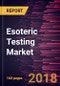 Esoteric Testing Market to 2025 - Global Analysis and Forecasts by Technology, Test Type, End User and Geography - Product Thumbnail Image