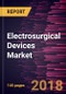 Electrosurgical Devices Market to 2025 - Global Analysis and Forecasts By Product, Application and Geography - Product Thumbnail Image