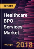 Healthcare BPO Services Market to 2025 - Global Analysis and Forecasts by Payer Service; Provider Service; Pharmaceutical Service and Geography- Product Image