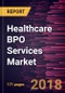 Healthcare BPO Services Market to 2025 - Global Analysis and Forecasts by Payer Service; Provider Service; Pharmaceutical Service and Geography - Product Thumbnail Image