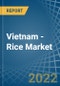 Vietnam - Rice - Market Analysis, Forecast, Size, Trends and Insights - Product Image
