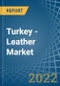 Turkey - Leather - Market Analysis, Forecast, Size, Trends and Insights - Product Image