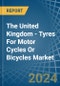 The United Kingdom - Tyres For Motor Cycles Or Bicycles - Market Analysis, Forecast, Size, Trends and Insights - Product Image