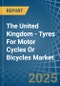 The United Kingdom - Tyres For Motor Cycles Or Bicycles - Market Analysis, Forecast, Size, Trends and Insights - Product Thumbnail Image