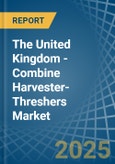 The United Kingdom - Combine Harvester-Threshers - Market Analysis, Forecast, Size, Trends and Insights- Product Image