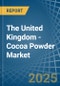 The United Kingdom - Cocoa Powder (Not Sweetened) - Market Analysis, Forecast, Size, Trends and Insights - Product Thumbnail Image