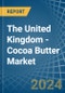 The United Kingdom - Cocoa Butter - Market Analysis, Forecast, Size, Trends and Insights - Product Image