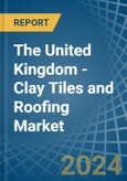 The United Kingdom - Clay Tiles and Roofing - Market Analysis, Forecast, Size, Trends and Insights- Product Image