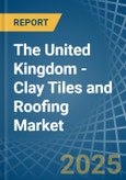 The United Kingdom - Clay Tiles and Roofing - Market Analysis, Forecast, Size, Trends and Insights- Product Image