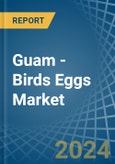 Guam - Birds Eggs - Market Analysis, Forecast, Size, Trends and Insights- Product Image