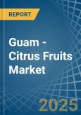 Guam - Citrus Fruits - Market Analysis, Forecast, Size, Trends and Insights- Product Image