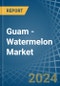 Guam - Watermelon - Market Analysis, Forecast, Size, Trends and Insights - Product Thumbnail Image