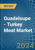 Guadeloupe - Turkey Meat - Market Analysis, Forecast, Size, Trends and Insights- Product Image