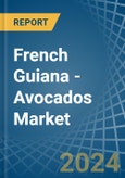 French Guiana - Avocados - Market Analysis, Forecast, Size, Trends and Insights- Product Image