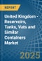 United Kingdom - Reservoirs, Tanks, Vats and Similar Containers - Market Analysis, Forecast, Size, Trends and Insights - Product Thumbnail Image