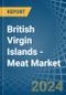 British Virgin Islands - Meat - Market Analysis, Forecast, Size, Trends and Insights - Product Thumbnail Image