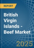 British Virgin Islands - Beef (Cattle Meat) - Market Analysis, Forecast, Size, Trends and Insights- Product Image