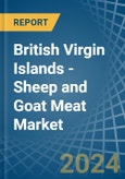 British Virgin Islands - Sheep and Goat Meat - Market Analysis, Forecast, Size, Trends and Insights- Product Image