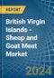 British Virgin Islands - Sheep and Goat Meat - Market Analysis, Forecast, Size, Trends and Insights - Product Thumbnail Image